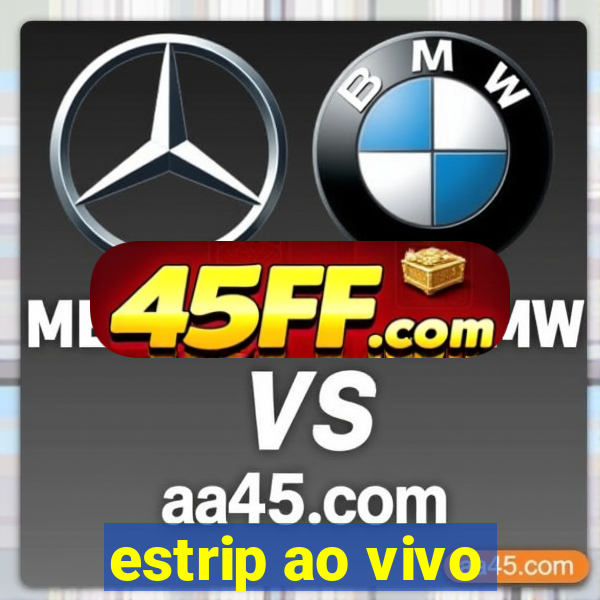 estrip ao vivo